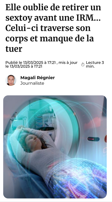 Après les records de Vlad le fameux, et très pieu...
Une jeune demoiselle brise le mur du çon...

https://www.doctissimo.fr/sante/examens-medicaux-et-operations/imagerie-medicale/irm-imagerie-par-resonance-magnetique/elle-oublie-de-retirer-un-sextoy-avant-une-irm-celui-ci-traverse-son-corps-et-manque-de-la-tuer-333488.htm