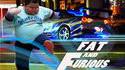 Fat and Furious