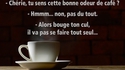 Chérie, tu sens cette bonne odeur de café ?