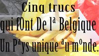 Cinq trucs qui font de la Belgique un pays unique au monde.