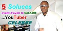  5 soluces avant d'avoir le salaire d'un Youtuber célèbre
