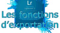 Découverte des options d'exportation de Lightroom