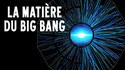 Aux Origines de la Matière 