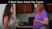 Si les mangeurs de viande se comportaient comme certains vegans