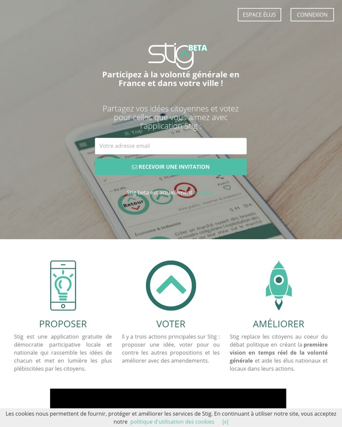 "Stig est une application gratuite de démocratie participative locale et nationale qui rassemble les idées de chacun et met en lumière les plus plébiscitées par les citoyens. Stig replace les citoyens au cœur du débat politique en créant la première vision en temps réel de la volonté générale et aide les élus nationaux et locaux dans leurs actions."