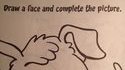 Instruction : "Dessine au chien un visage et complète le dessin."