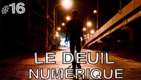Le Deuil Numérique...