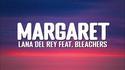 Margaret - Lana Del Rey (feat Bleachers aka Jack Antonoff)