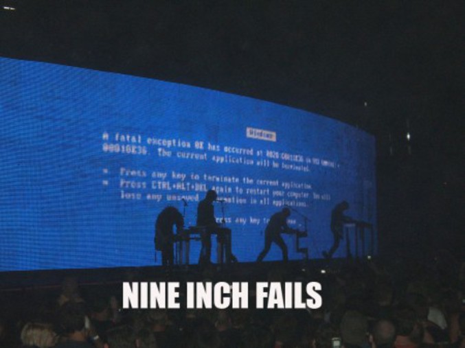 Nine Inch Fails.