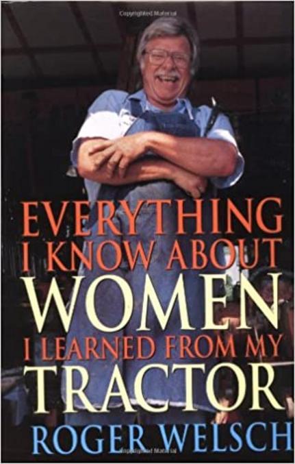 "Tout ce que je sais au sujet des femmes je l'ai appris de mon tracteur" : https://www.amazon.com/Everything-about-Women-Learned-Tractor/dp/0760311498