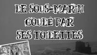Le Petit Théâtre des Opérations - Le sous-marin coulé de bronze