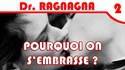 Dr. Ragnagna : Pourquoi on s'embrasse ?