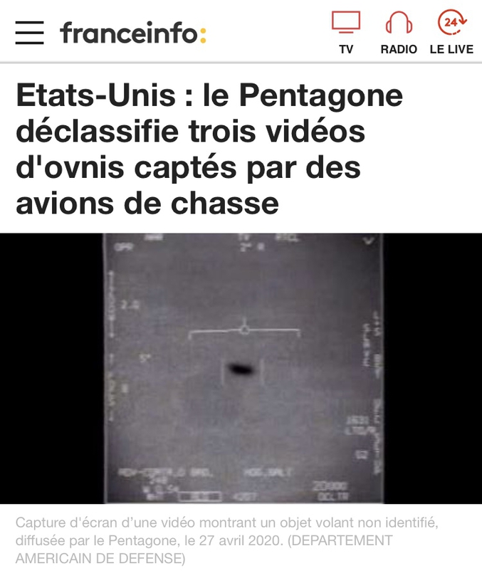 Etats-Unis : le Pentagone déclassifie trois vidéos d'ovnis captés par des avions de chasse

Par franceinfo avec AFP – France Télévisions Mis à jour le 28/04/2020 | 13:41 – publié le 28/04/2020 | 12:48
Capture d\'écran d’une vidéo montrant un objet volant non identifié, diffusée par le Pentagone, le 27 avril 2020.
Capture d'écran d’une vidéo montrant un objet volant non identifié, diffusée par le Pentagone, le 27 avril 2020. (DEPARTEMENT AMERICAIN DE DEFENSE)
Les images ont été filmées par des caméras infrarouges embarquées dans les appareils militaires en 2004 et 2015.

Des formes étranges qui avancent à vive allure dans le ciel, avant de disparaître. Le Pentagone a choisi de diffuser, lundi 27 avril, trois vidéos montrant ce qui semble être des ovnis, des objets volants non identifiés, dans le ciel des Etats-Unis. Ils ont été captés par les caméras infrarouges installées dans les avions de chasse de la Marine américaine. 

Les trois vidéos "FLIR", "GOFAST" et "GIMBAL" peuvent être téléchargées à partir du site internet du Naval Air Systems Command. L'une d'elles, toutes en noir et blanc, date de novembre 2004, les deux autres de janvier 2015. Elles circulaient déjà, après avoir été notamment rendues publiques par le New York Times (en angais). 

Dans son communiqué, le Département américain de la Défense explique qu'il a décidé de les diffuser officiellement "de manière à dissiper toute idée fausse du public sur sur la véracité ou non des images qui ont été propagées ou sur le fait de savoir s'il y en avait ou non davantage". "Le phénomène aérien observé dans les vidéos reste qualifié de non identifié", ajoute le Pentagone.


"Regarde cette chose !"

Sur une de ces vidéos, on peut voir un objet de forme oblongue se déplaçant rapidement qui, quelques secondes après avoir été repéré par un des capteurs à bord de l'appareil de l'US Navy, disparaît sur la gauche après une soudaine accélération.

Source : https://www.google.fr/amp/s/mobile.francetvinfo.fr/monde/usa/etats-unis-le-pentagone-declassifie-trois-videos-d-ovnis-captes-par-des-avions-de-chasse_3938571.amp
