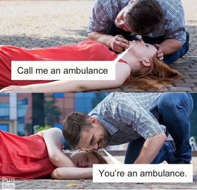 Tu es une ambulance .