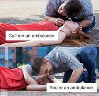 Appelle-moi une ambulance .
