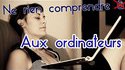 Ne rien comprendre aux ordinateurs