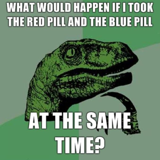 Que se passerait-il si on prenait la pilule rouge et la pilule bleue en même temps ?