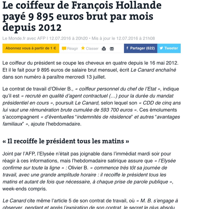 La suite ici
http://www.lemonde.fr/politique/article/2016/07/12/le-coiffeur-de-francois-hollande-paye-9-895-euros-brut-par-mois-depuis-2012_4968564_823448.html