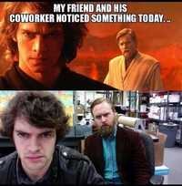 Anakin, tu étais comme un collègue pour moi...