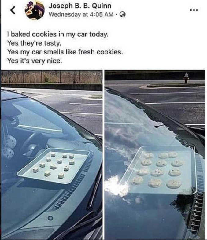 "J'ai cuisiné des cookies dans ma voiture aujourd'hui.
Oui ils sont très bons.
Oui ma voiture sent le cookie fraîchement cuit.
Oui c'est très agréable."
