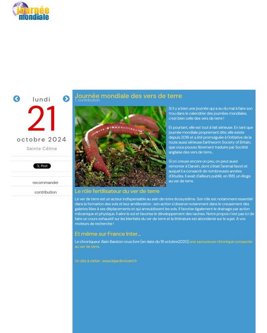 Tiens, il y a une journée mondiale de de vous, de nous, là. Sur la proposition de la Earthworm Society of Britain, en 2016. Alors bonnes fertilisations à toutes et tous. Des bisous.