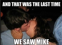 Et c'est la dernière fois qu'on a vu Mike...