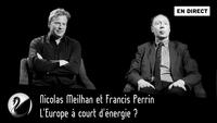  [ Thinkerview ] L'Europe à court d'énergie ? Nicolas Meilhan et Francis Perrin