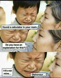 J'ai trouvé une calculatrice dans ta chambre...