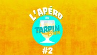 L'apéro du tarpin bien - episode 2