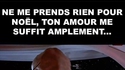 Tu ne veux rien pour Noël?