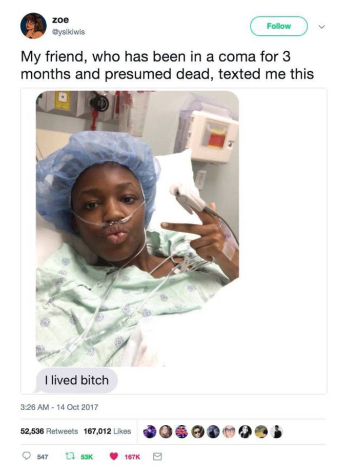 Considéré comme mort et après trois mois de coma, son ami lui envoie ce message.
"Je suis vivant, putain !"