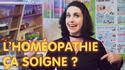 L'homéopathie, ça soigne ?