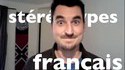 Un américain parle des stéréotypes des français