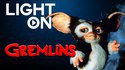 Light On #2 - Gremlins