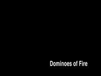 Dominoes of fire